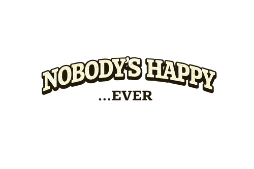 nobody's Happy 